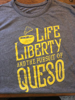 Life, Liberty, & the Pursuit of Queso T-Shirt